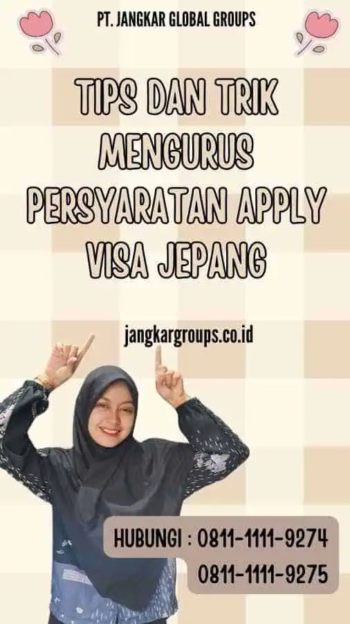 Tips dan Trik Mengurus Persyaratan Apply Visa Jepang