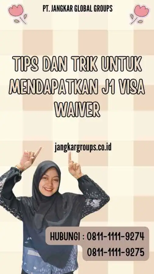 Tips dan Trik untuk Mendapatkan J1 Visa Waiver