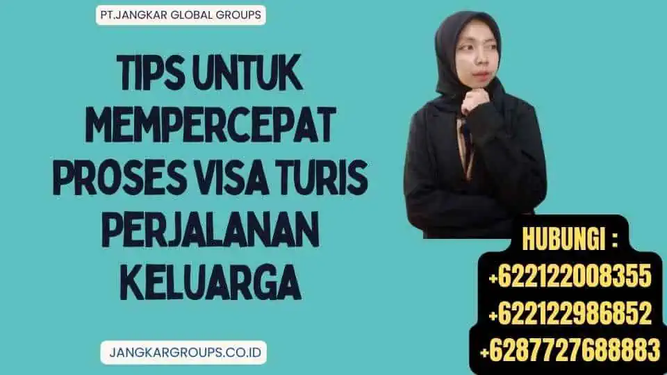 Tips untuk Mempercepat Proses Visa Turis Perjalanan Keluarga