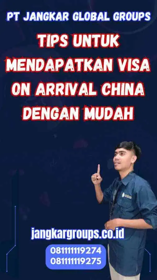 Tips untuk Mendapatkan Visa On Arrival China dengan Mudah