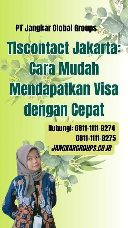 Tlscontact Jakarta Cara Mudah Mendapatkan Visa dengan Cepat