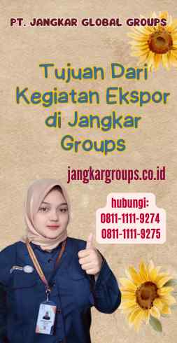 Tujuan Dari Kegiatan Ekspor di Jangkar Groups