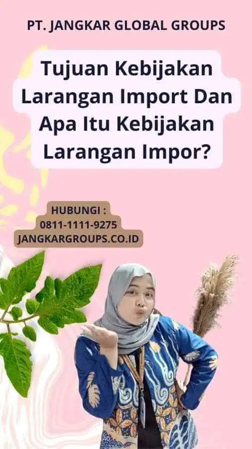 Tujuan Kebijakan Larangan Import Dan Apa Itu Kebijakan Larangan Impor?