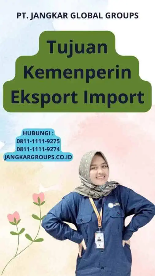 Tujuan Kemenperin Eksport Import