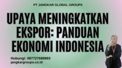 Upaya Meningkatkan Ekspor: Panduan Ekonomi Indonesia