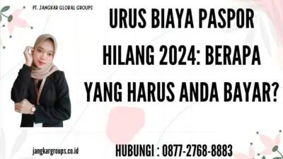 Urus Biaya Paspor Hilang 2024 Berapa yang Harus Anda Bayar