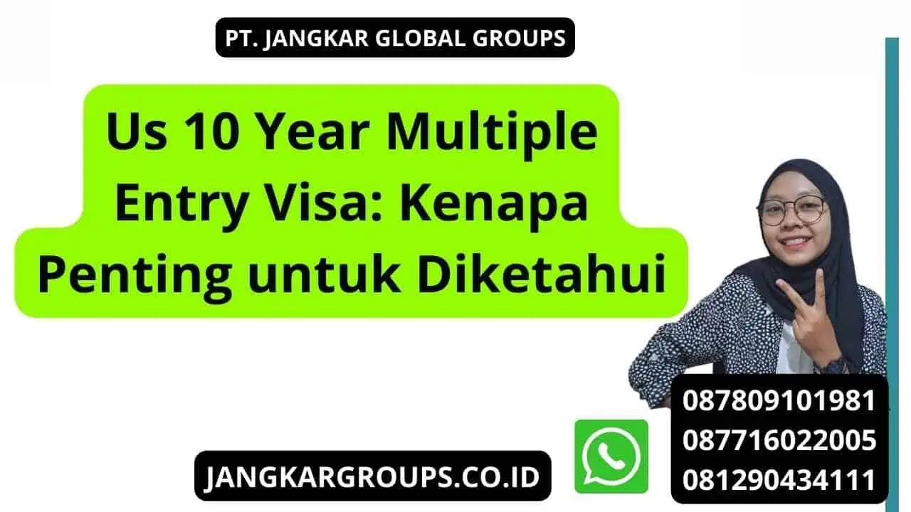 Us 10 Year Multiple Entry Visa: Kenapa Penting untuk Diketahui