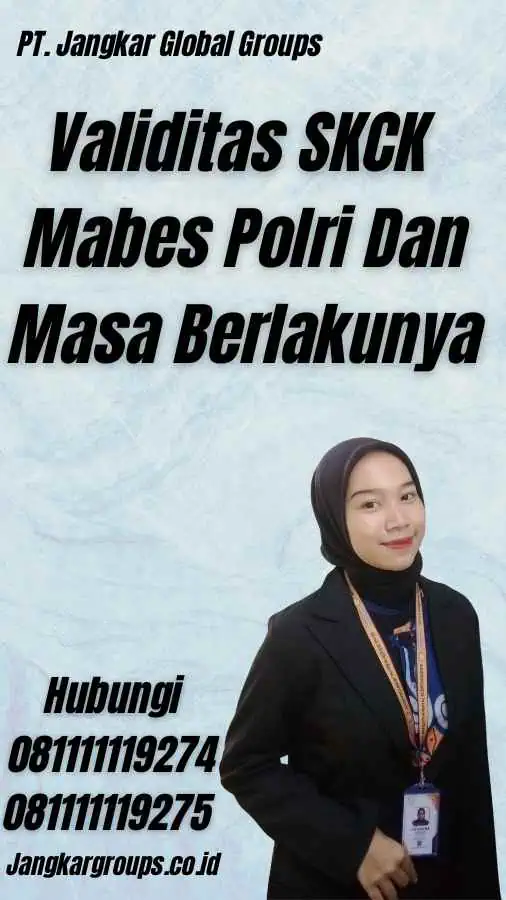 Validitas SKCK Mabes Polri Dan Masa Berlakunya