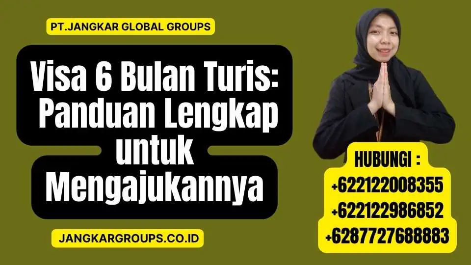 Visa 6 Bulan Turis Panduan Lengkap untuk Mengajukannya