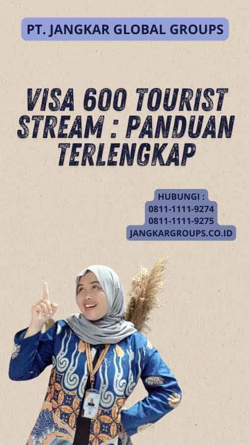 Visa 600 Tourist Stream : Panduan Terlengkap