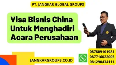 Visa Bisnis China Untuk Menghadiri Acara Perusahaan