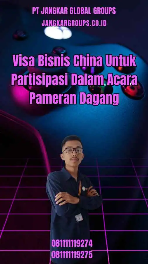 Visa Bisnis China Untuk Partisipasi Dalam Acara Pameran Dagang Terbaik