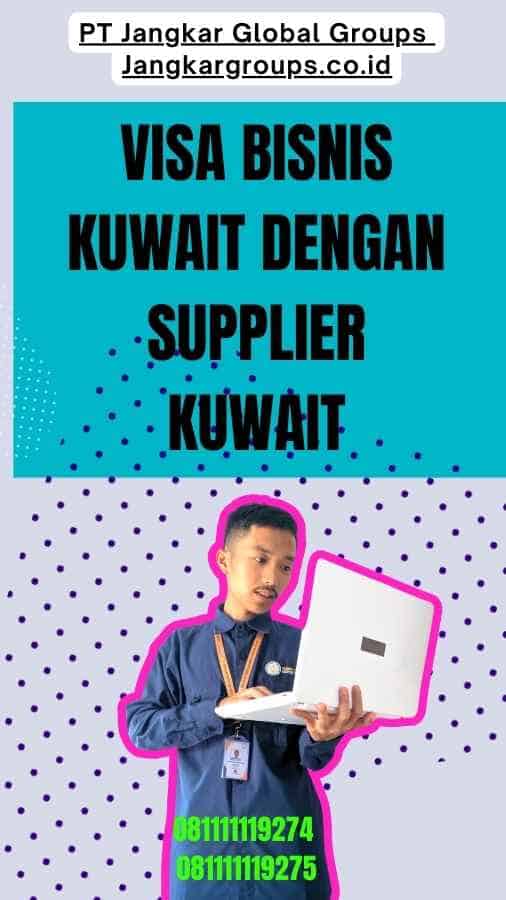 Visa Bisnis Kuwait Dengan Supplier Kuwait