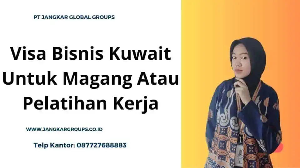 Visa Bisnis Kuwait Untuk Magang Atau Pelatihan Kerja