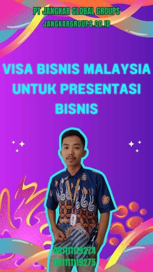 Visa Bisnis Malaysia Untuk Presentasi Bisnis