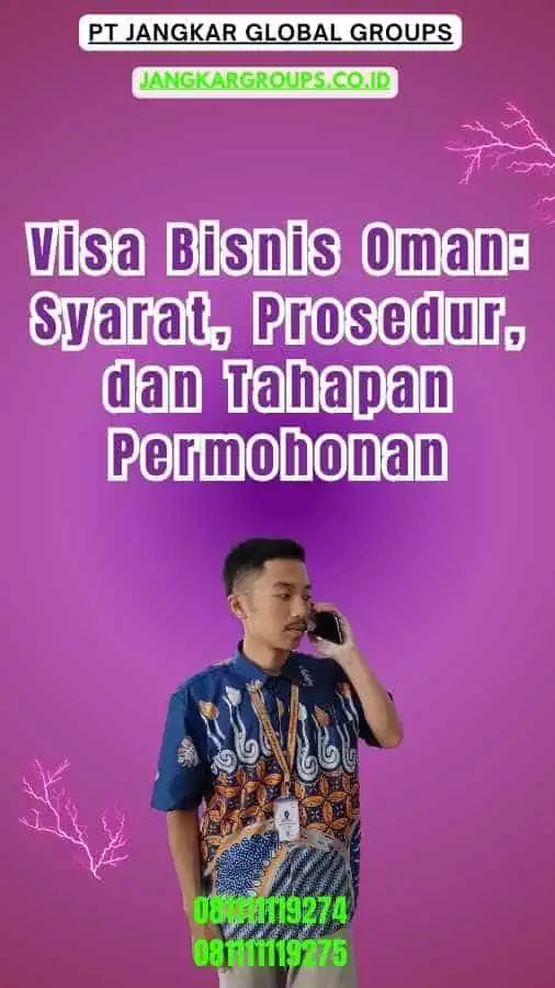 Visa Bisnis Oman Syarat, Prosedur, dan Tahapan Permohonan