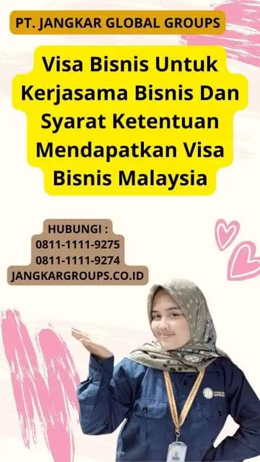 Visa Bisnis Untuk Kerjasama Bisnis Dan Syarat Ketentuan Mendapatkan Visa Bisnis Malaysia