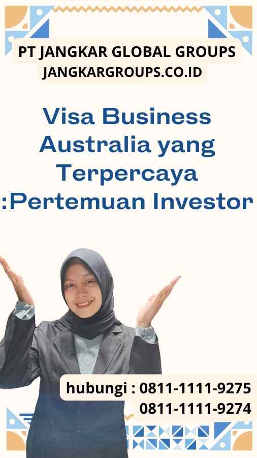 Visa Business Australia yang Terpercaya Pertemuan Investor