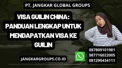 Visa Guilin China: Panduan Lengkap untuk Mendapatkan Visa ke Guilin