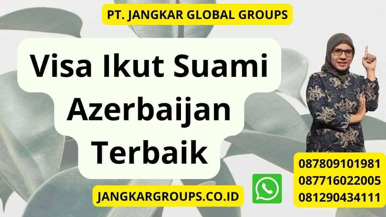 Visa Ikut Suami Azerbaijan Terbaik