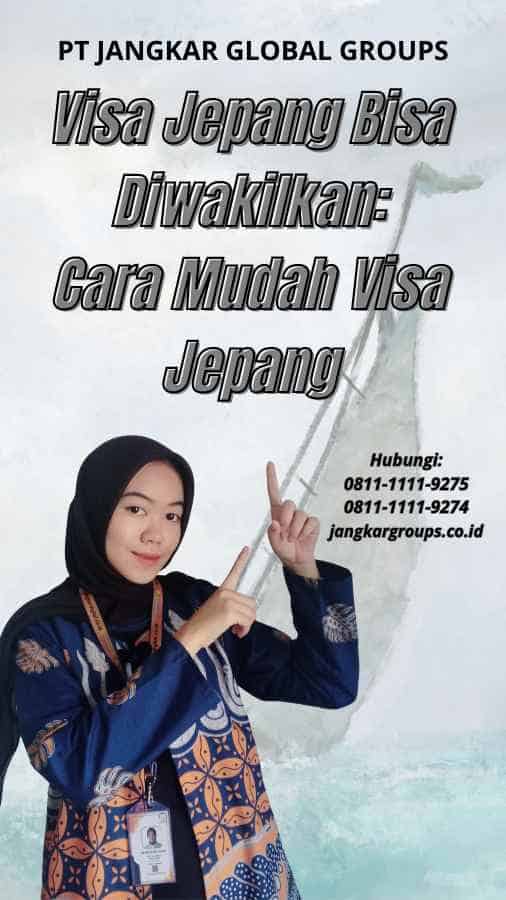 Visa Jepang Bisa Diwakilkan Cara Mudah Visa Jepang