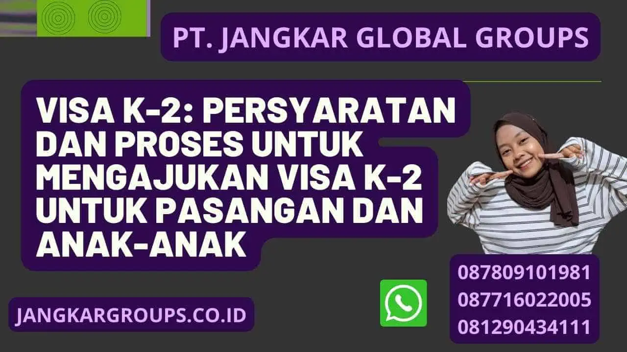 Visa K-2: Persyaratan dan Proses untuk Mengajukan Visa K-2 untuk Pasangan dan Anak-Anak