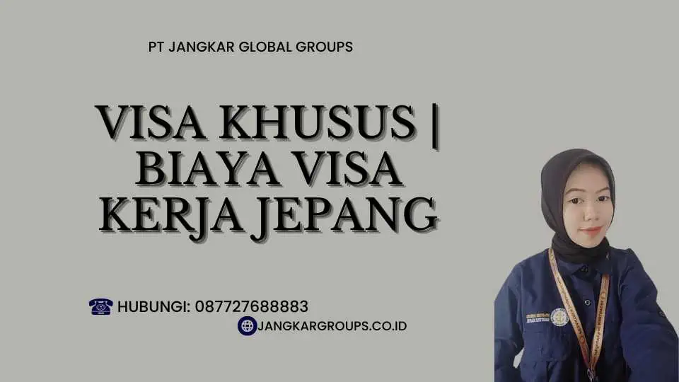 Visa Khusus Biaya Visa Kerja Jepang