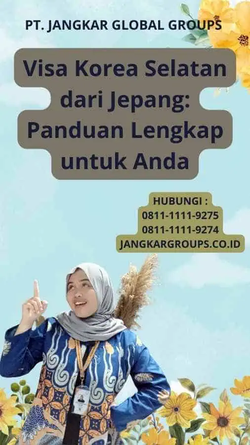 Visa Korea Selatan dari Jepang: Panduan Lengkap untuk Anda