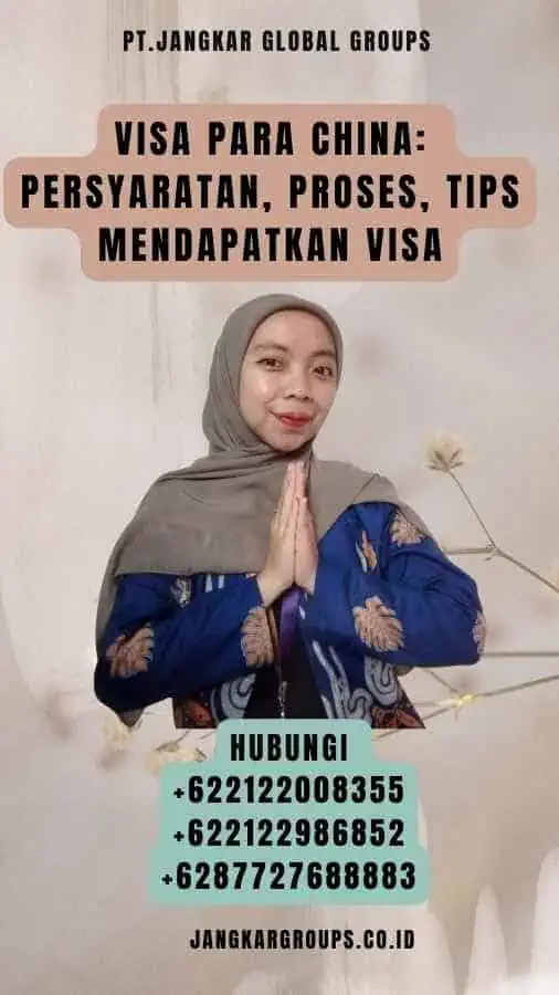 Visa Para China Persyaratan, Proses, Tips Mendapatkan Visa