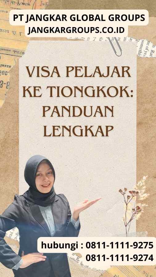 Visa Pelajar ke Tiongkok Panduan Lengkap