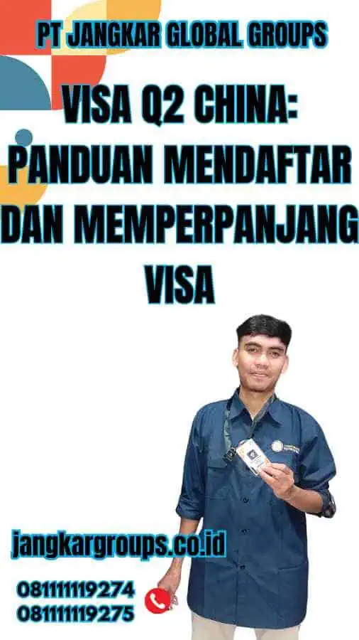 Visa Q2 China: Panduan Mendaftar dan Memperpanjang Visa