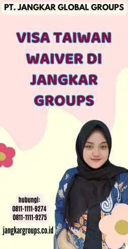 Visa Taiwan Waiver di Jangkar Groups