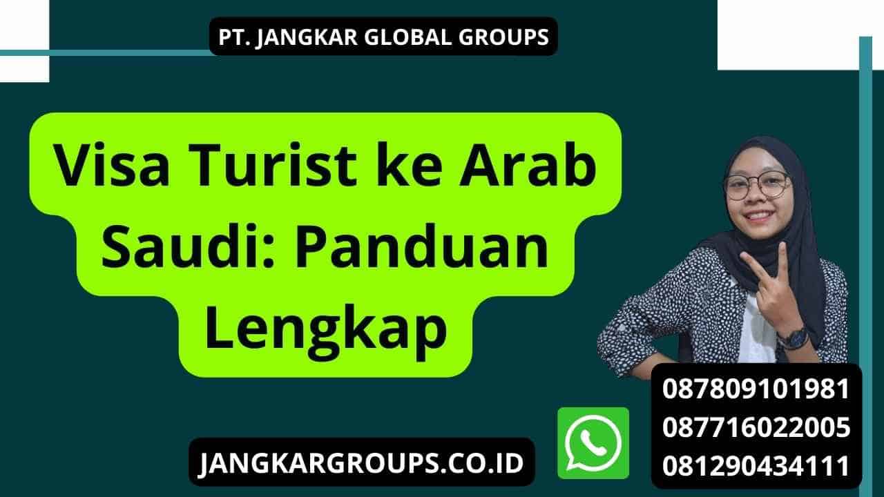 Visa Turist ke Arab Saudi: Panduan Lengkap