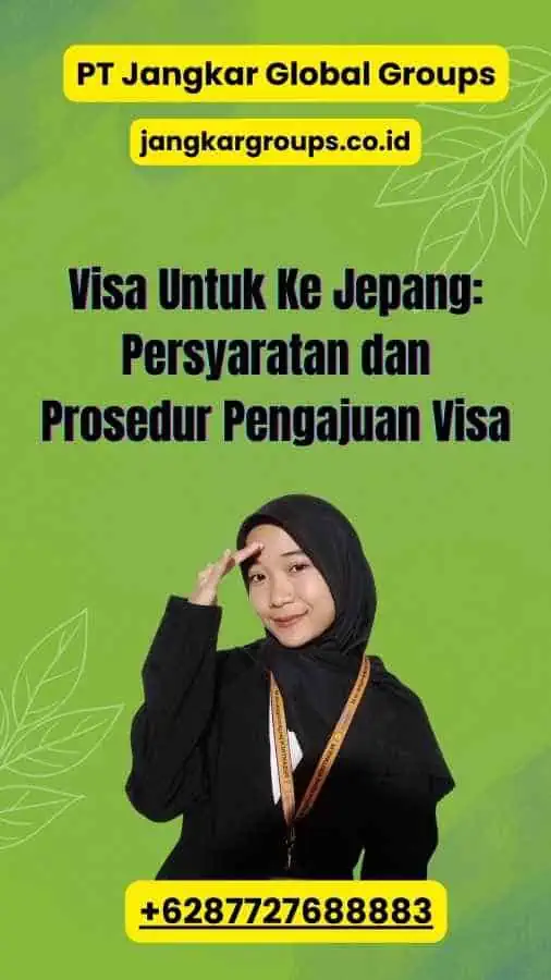 Visa Untuk Ke Jepang: Persyaratan dan Prosedur Pengajuan Visa