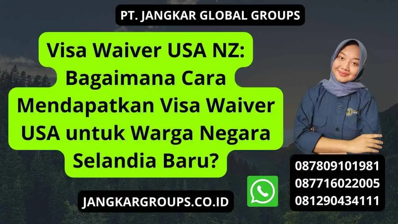 Visa Waiver USA NZ: Bagaimana Cara Mendapatkan Visa Waiver USA untuk Warga Negara Selandia Baru?