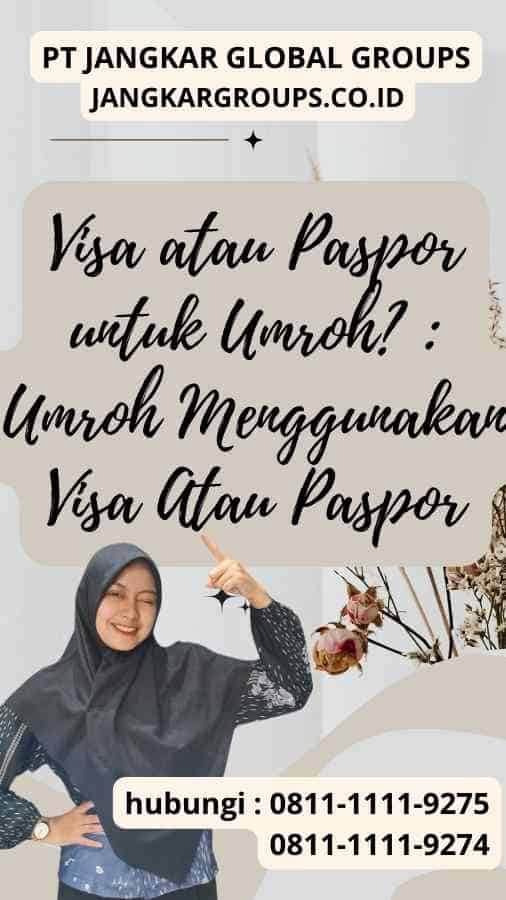 Visa atau Paspor untuk Visa atau Paspor untuk Umroh Umroh Menggunakan Visa Atau Pasporunakan Visa Atau Paspor