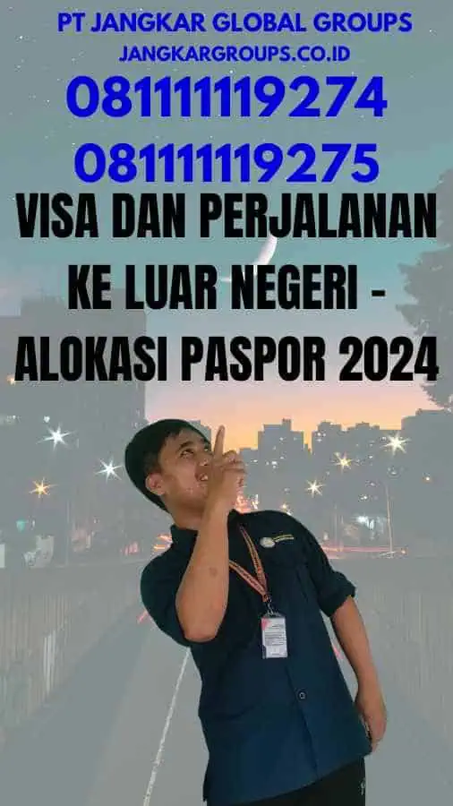 Visa dan Perjalanan Ke Luar Negeri - Alokasi Paspor 2024