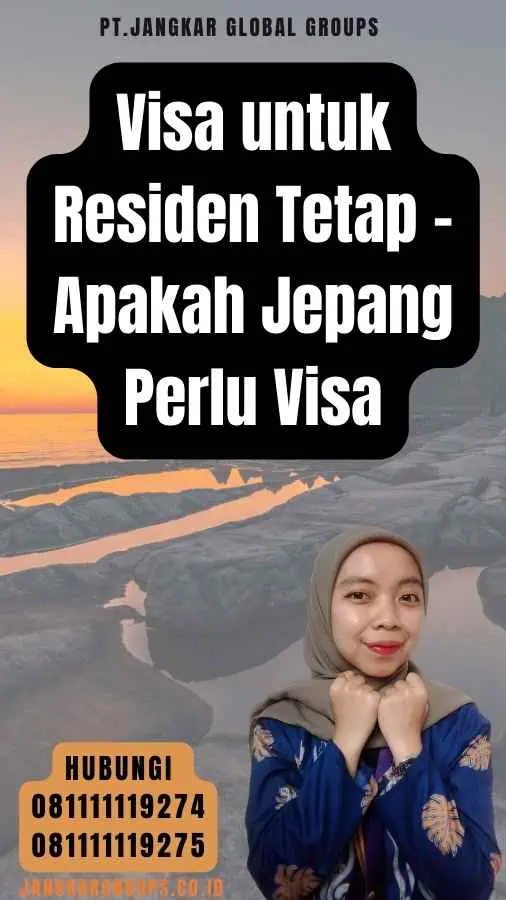 Visa untuk Residen Tetap - Apakah Jepang Perlu Visa