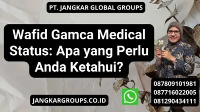 Wafid Gamca Medical Status: Apa yang Perlu Anda Ketahui?