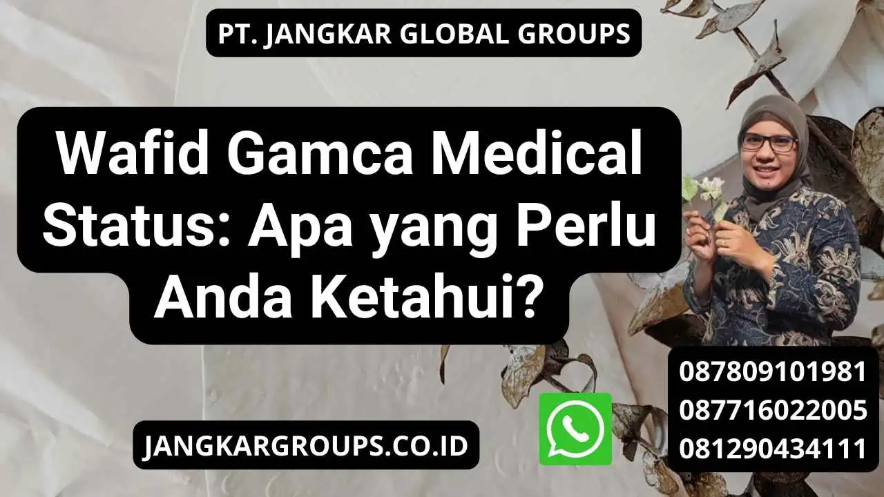 Wafid Gamca Medical Status: Apa yang Perlu Anda Ketahui?