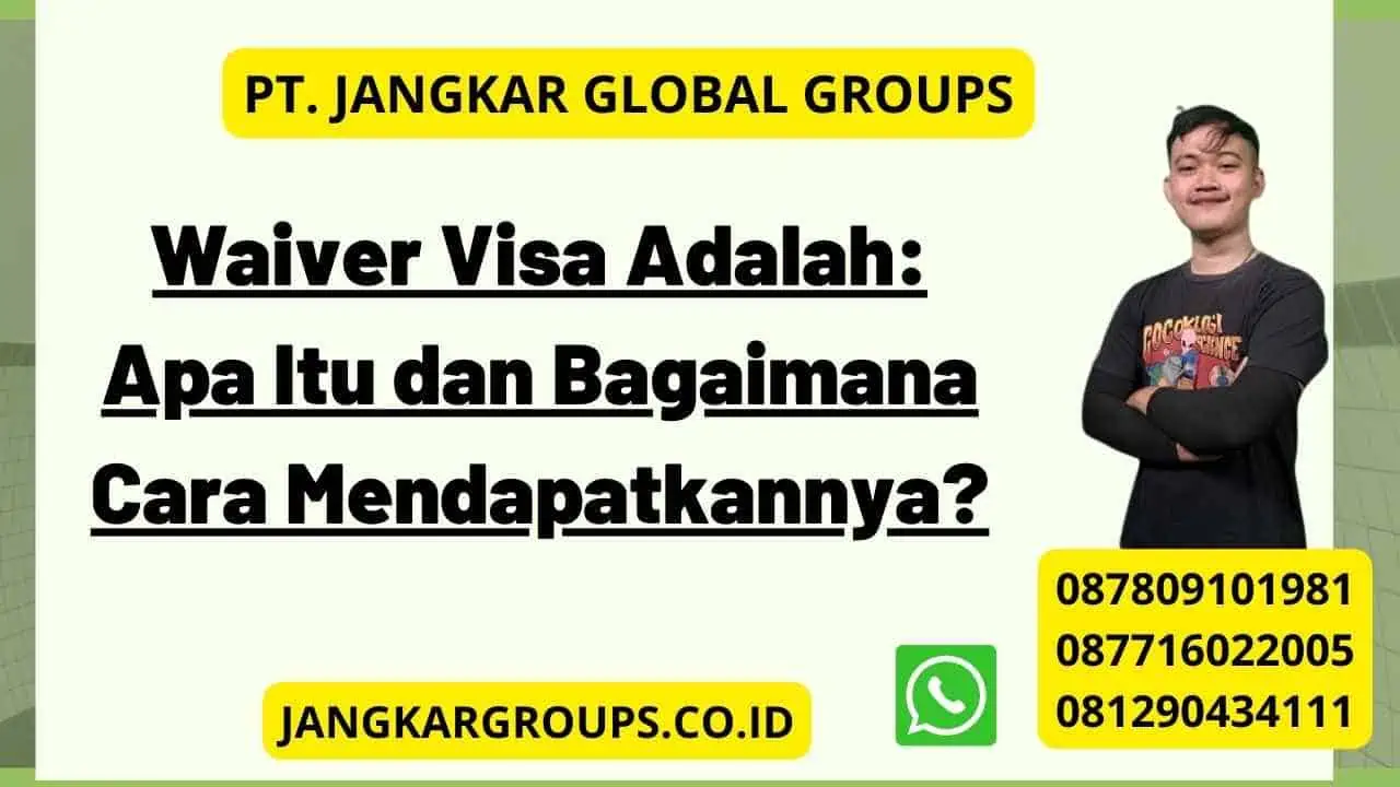 Waiver Visa Adalah: Apa Itu dan Bagaimana Cara Mendapatkannya?