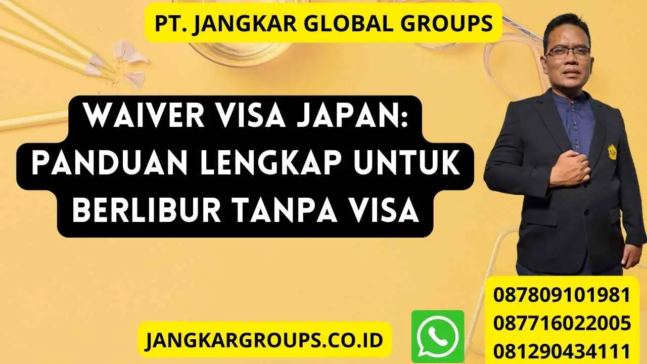 Waiver Visa Japan: Panduan Lengkap untuk Berlibur Tanpa Visa