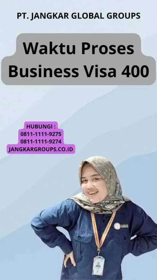 Waktu Proses Business Visa 400