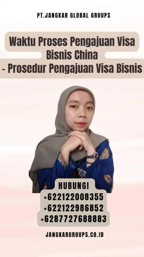 Waktu Proses Pengajuan Visa Bisnis China - Prosedur Pengajuan Visa Bisnis