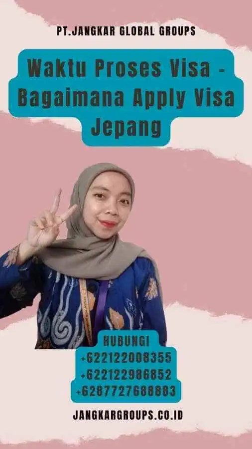 Waktu Proses Visa - Bagaimana Apply Visa Jepang