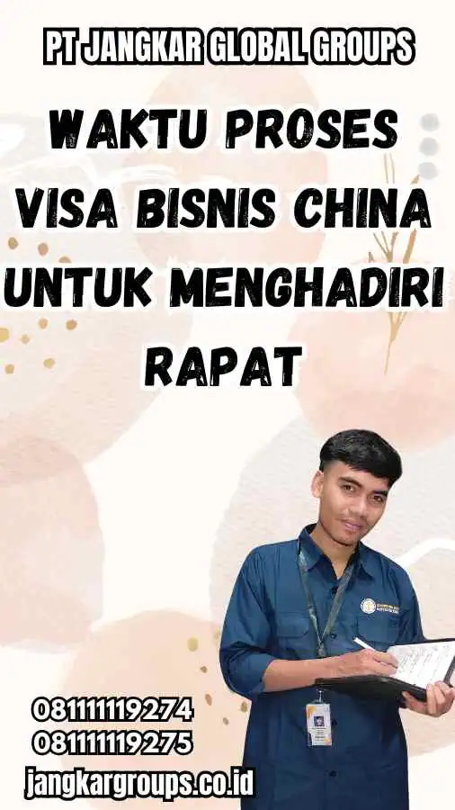 Waktu Proses Visa Bisnis China untuk Menghadiri Rapat