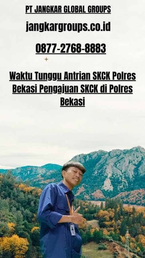 Waktu Tunggu Antrian SKCK Polres Bekasi Pengajuan SKCK di Polres Bekasi