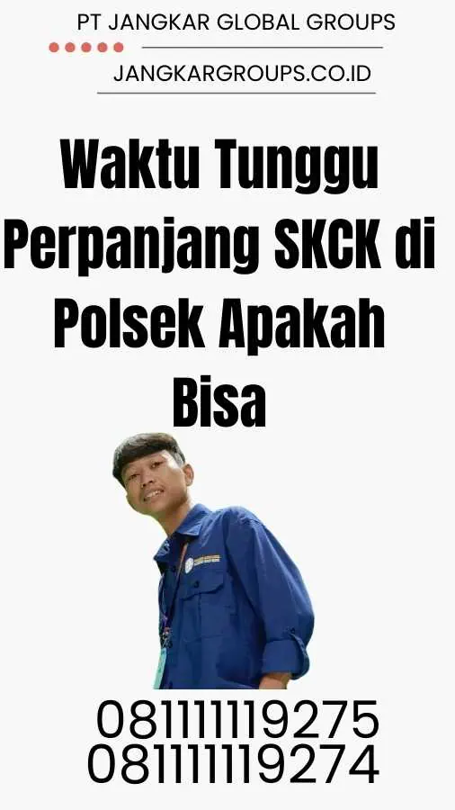 Waktu Tunggu Perpanjang SKCK di Polsek Apakah Bisa