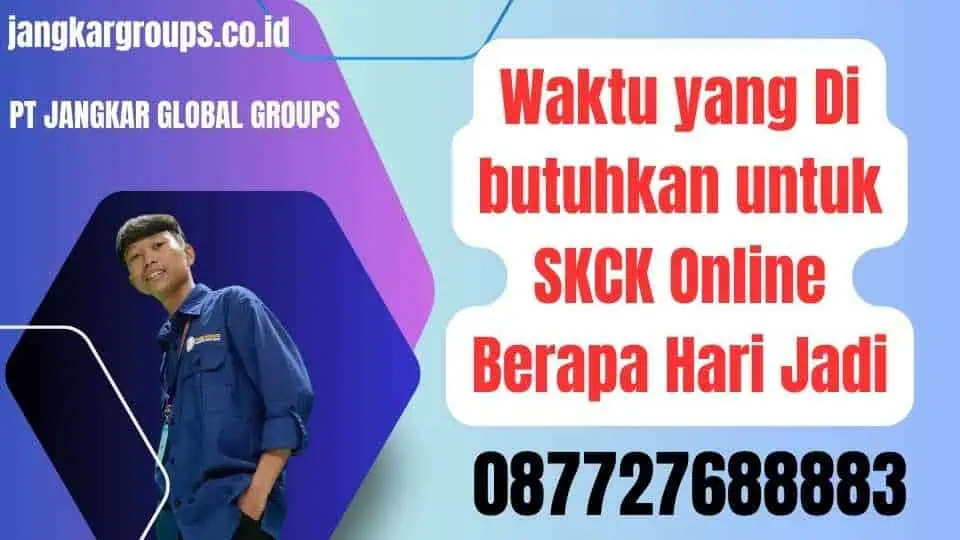 Waktu yang Di butuhkan untuk SKCK Online Berapa Hari Jadi