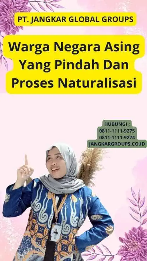 Warga Negara Asing Yang Pindah Dan Proses Naturalisasi